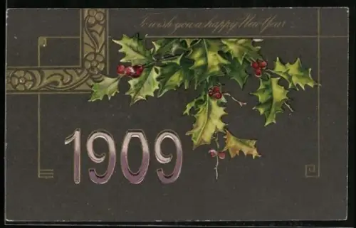 Präge-AK Jahreszahl 1909 mit Ilexstrauch, Happy New Year, Neujahr