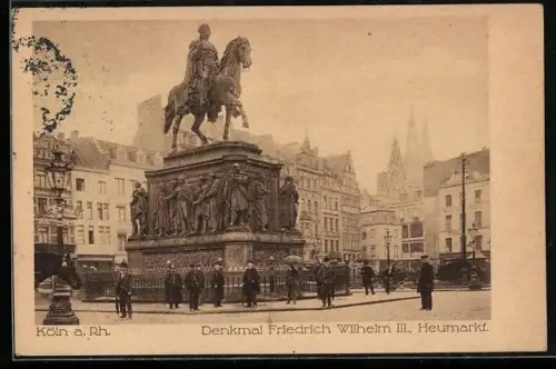 AK Köln a. Rh., Denkmal Friedrich Wilhelm III., Heumarkt