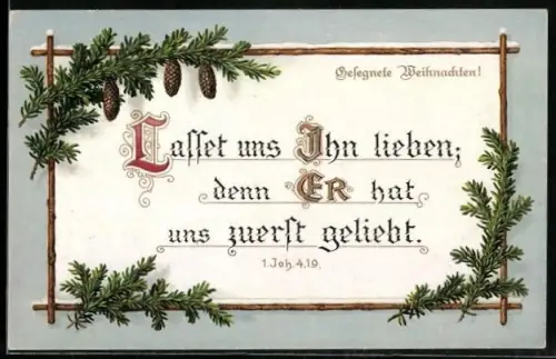 AK Lasset uns Ihn lieben der Er hat uns zuerst geliebt, Sinnspruch im Rahmen mit Tannenzweigen