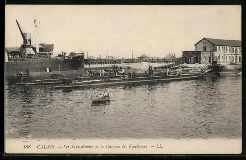 AK Calais, Les Sous-Marins et la Caserne des Equipages, U-Boot