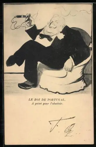 AK Karikatur des rauchenden und korpulenten Königs von Portugal