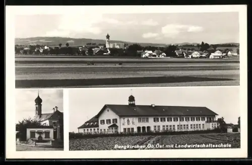 AK Burgkirchen, Panoramablick auf die Ortschaft und Blick auf die Landwirtschaftsschule