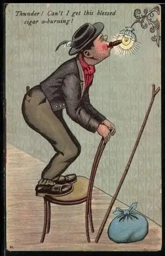 AK Sakra, bis dös Kraur wieder berennt!, Mann versucht die Zigarre an der Glühbirne anzuzünden