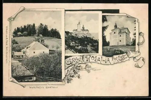 AK Rosalia, Wurzlhofer`s Gasthaus, Rosalia-Kapelle und Schloss Forchtenstein