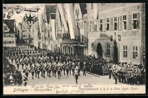 AK Dillingen / Donau, Parademarsch des k. b. 2. Chev.-Rgts. Taxis auf der Königstrasse