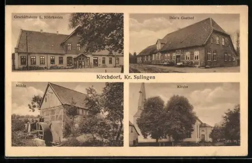AK Kirchdorf /Sulingen, Ihlo`s Gasthof, Kirche, Geschäft L. Röhrkasten, Mühle