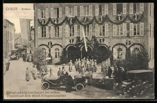 AK Gorze, König Ludwig von Bayern bei seinen Truppen vor dem Rathaus