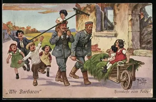 Künstler-AK Arthur Thiele: Wir Barbaren - Heimkehr vom Felde, Soldatenleben, Propaganda, 1. Weltkrieg