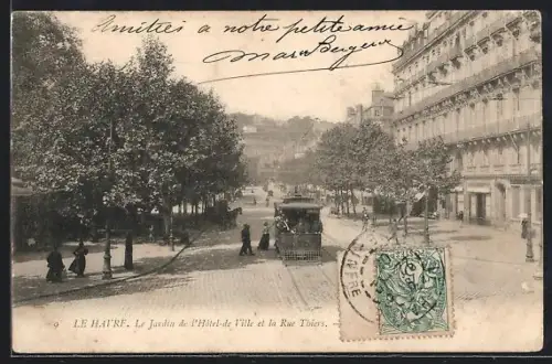 AK Le Havre, Le Jardin de l`Hôtel de Ville et la Rue Thiers, Strassenbahn