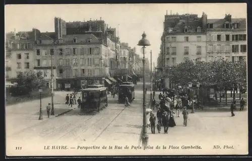 AK Le Havre, Perspective de la Rue de Paris prise de la Place Gambetta, Strassenbahn