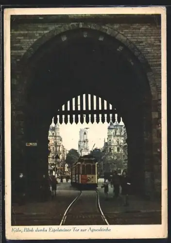 AK Köln, Blick durchs Eigelsteiner Tor mit Strassenbahn