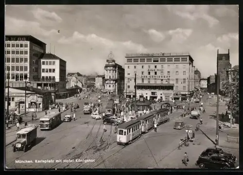 AK München, Karlsplatz mit Hotel Königshof und Strassenbahnen