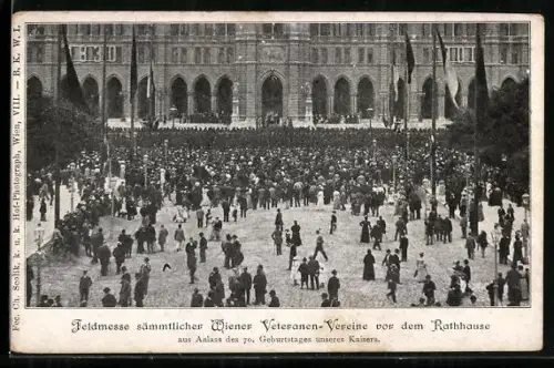 AK Wien, Feldmesse sämtlicher Wiener Veteranen-Vereine vor dem Rathaus zum 70. Geburtstag des Kaisers