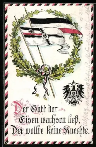 AK Reichsfahnen in Kranz aus Eichenblättern, Der Gott der Eisen wachsen liess, der wollte keine Knechte