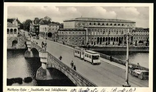 AK Mülheim-Ruhr, Stadthalle mit Schlossbrücke und Strassenbahn