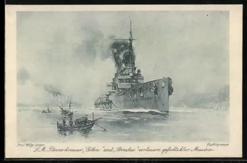 Künstler-AK Willy Stoewer: SM Panzerkreuzer Göben und Breslau verlassen gefechtsklar Messina