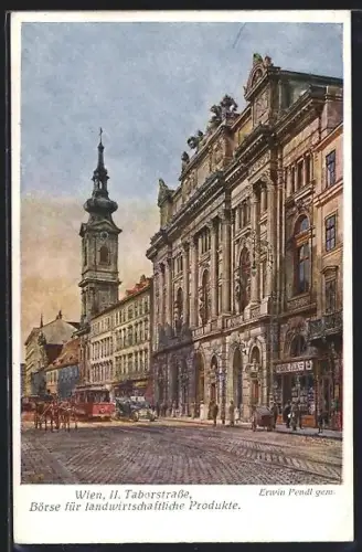 Künstler-AK Erwin Pendl: Wien, Taborstrasse, Börse für landwirtschaftliche Produkte, Auto, Strassenbahn, Pferdekutsche