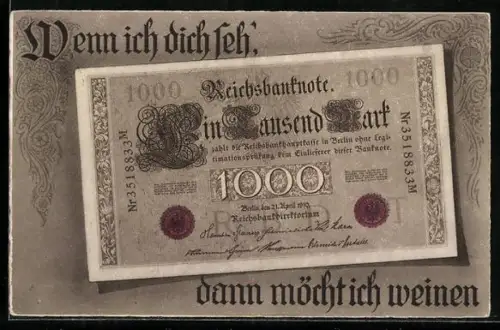 AK Geld, Wenn ich dich seh`, dann möcht ich weinen!, 1000 Mark Reichsbanknote