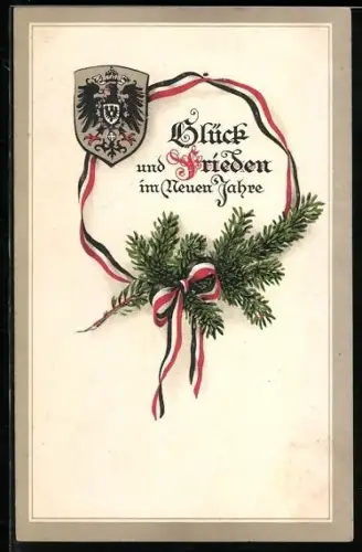 AK Glück und Frieden im neuen Jahre, Tannenzweig mit Reichsschleife & Wappen