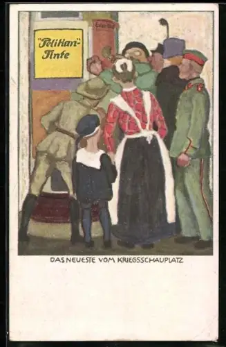 Künstler-AK Reklame für Pelikan-Tinte, Günther Wagner, Hannover und Wien, Das Neueste vom Kriegsschauplatz