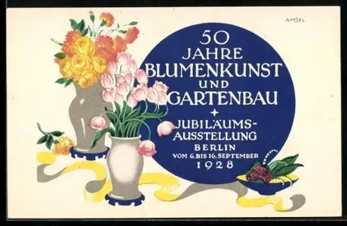 Künstler-AK sign. Amsel: Berlin, 50-jährige Jubiläumsausstellung für Blumenkunst und Gartenbau 1928, Rosen und Tulpen