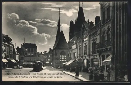 AK L`Aigle /Orne, La place et l`Eglise St. Martin prises de l`Entrée du Château au clair de lune