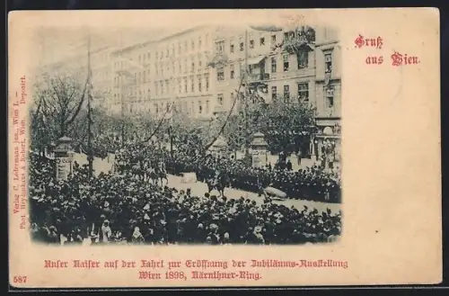 AK Wien, Kaiser auf der Fahrt zur Eröffnung der Jubiläums-Ausstellung 1898, Kärnther-Ring