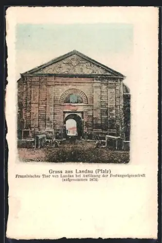 AK Landau /Pfalz, Französisches Thor bei Auflösung der Festungseigenschaft 1874