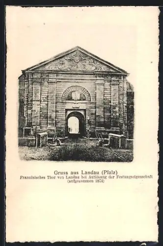 AK Landau /Pfalz, Französisches Thor zur Auflösung der Festungseigenschaft 1874