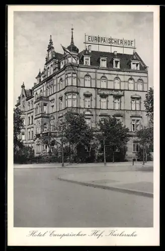 AK Karlsruhe i. B., Hotel Europäischer Hof, Inh. Erwin Haumesser