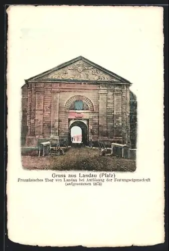 AK Landau /Pfalz, Französisches Tor aufgenommen 1874