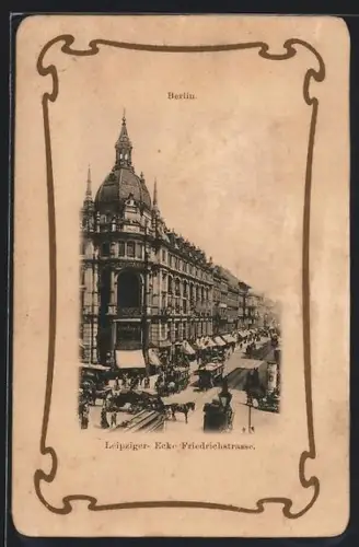 AK Berlin, Leipziger- Ecke Friedrichstrasse mit Strassenbahn