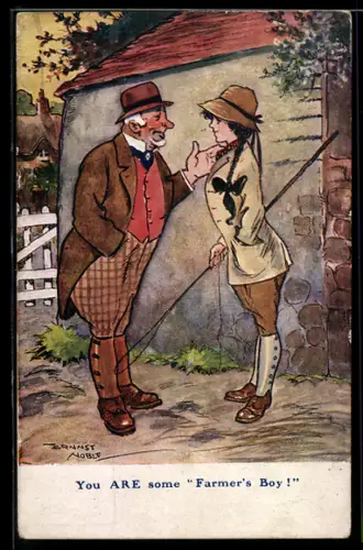 Künstler-AK sign. Ernnst Noble: You are some Farmer`s Boy!