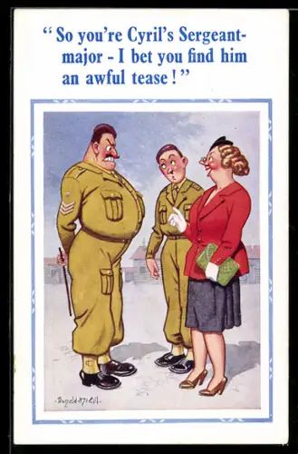 Künstler-AK Donald McGill: So you`re Cyril`s Sergeant-major...