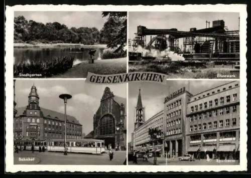 AK Gelsenkirchen, Stadtgarten, Eisenwerk, Bahnhof, Sparkasse