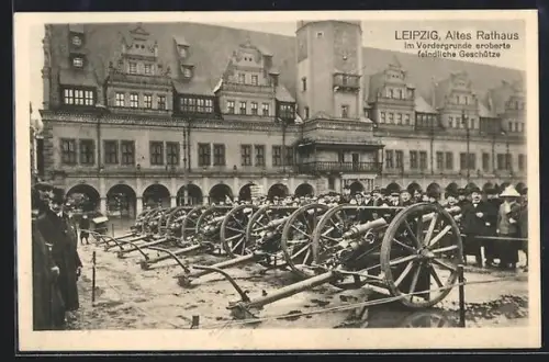 AK Leipzig, Altes Rathaus mit eroberten feindlichen Geschützen