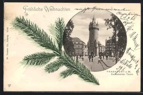 AK Frankfurt a. M., Eschenheimer Turm mit Strassenpartie, Tannenzweig, Weihnachtsgruss, Passepartout