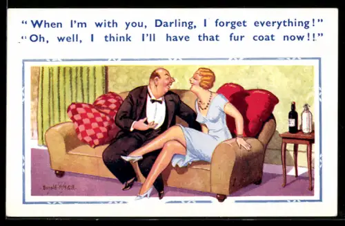 Künstler-AK Donald McGill: When I`m with you, Darling, I forget everything!