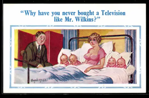 Künstler-AK Donald McGill: Dame sitzt mit Vierlingen im Bett, Why have you never bought a Television...