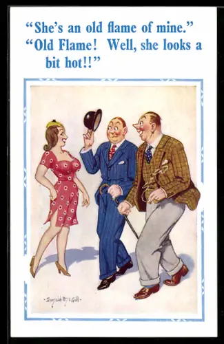 Künstler-AK Donald McGill: She`s an old flame of mine.
