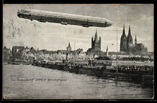AK Köln, Das Reichsluftschiff Zeppelin über Rhein, Blick auf Dom