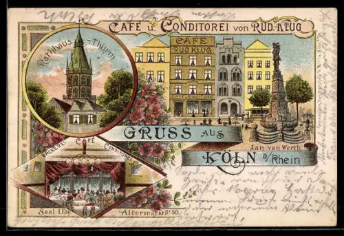 Lithographie Köln a. Rhein, Café von Rud. Klug, Rathaus-Turm und Bäckerei am Altermarkt Nr.50