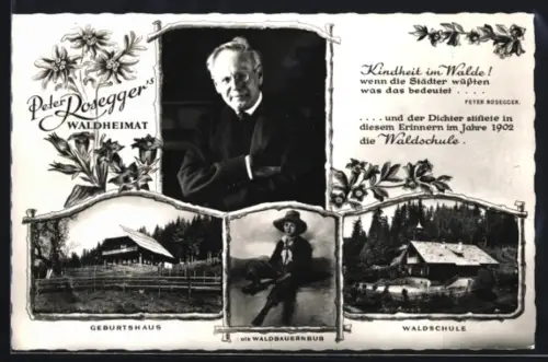 AK Portrait Peter Rosegger, Geburtshaus, als Waldbauernbub, Waldschule