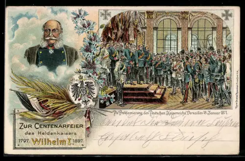 Lithographie Die Proklamierung des Deutschen Kaiserreichs, Versailles 1871, Portrait Kaiser Wilhelm I.