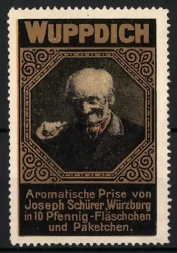 Reklamemarke Würzburg, Wuppdich Schnupftabak, Aromatische Prise, älterer Herr mit Fläschchen