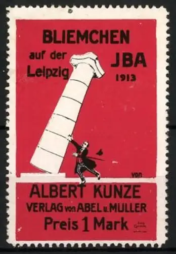 Reklamemarke Leipzig, Bliemchen auf der JBA 1913, Säule und Figur, Albert Kunze Verlag von Albert & Müller