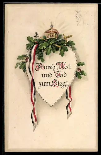 AK Durch Not und Tod zum Sieg!, Herz mit Krone u. Eichenlaub, Banderole in deutschen Nationalfarben