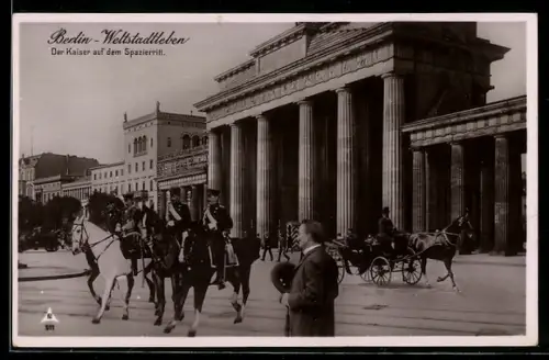 AK Berlin, Der Kaiser auf Spazierfahrt am Brandenburger Tor