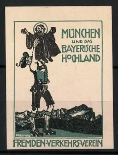 Künstler-Reklamemarke Paul Neu, München Bayerisches Hochland, Trachtenträger hebt Münchner Kindl, Fremden-Verkehrsverein