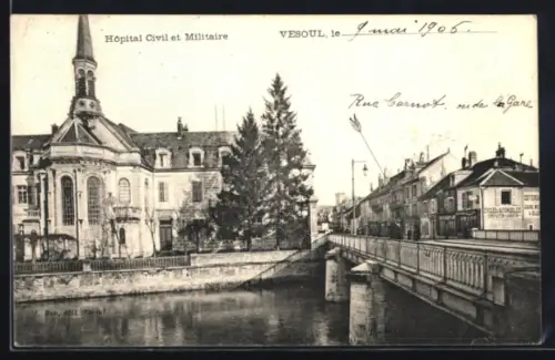 AK Vesoul, Hôpital Civil et Militaire, Rue Carnot et le pont sur la rivière